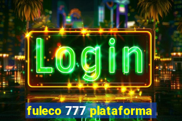 fuleco 777 plataforma